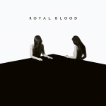 Royal Blood- How Did We Get So Dark